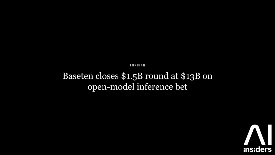 Baseten closes $1.5B round at $13B on open-model inference bet — featured image for AI Insiders