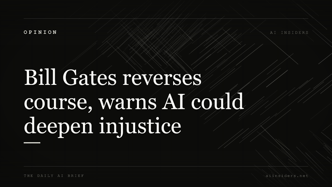 Bill Gates reverses course, warns AI could deepen injustice, featured image for AI Insiders