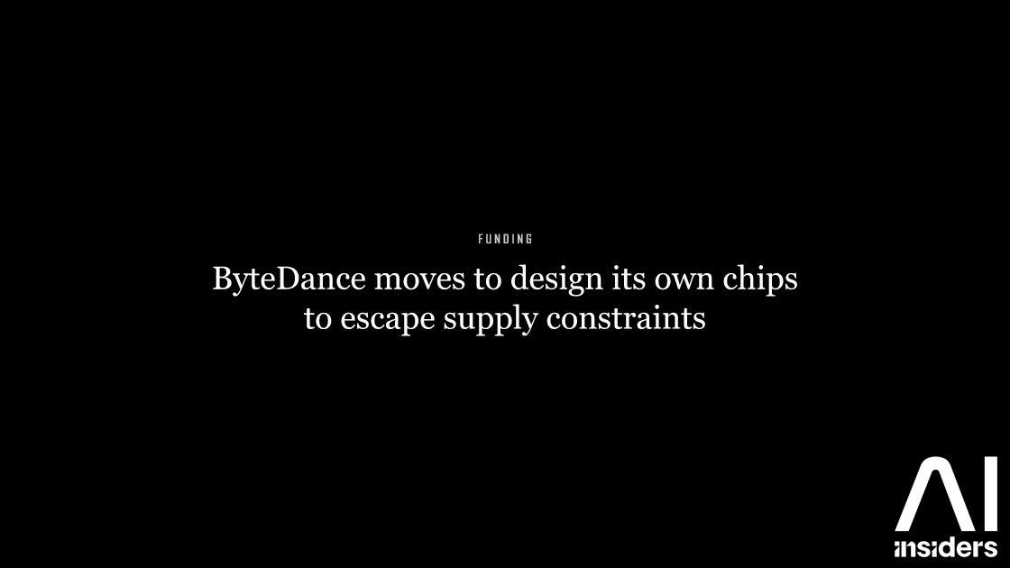ByteDance moves to design its own chips to escape supply constraints — featured image for AI Insiders