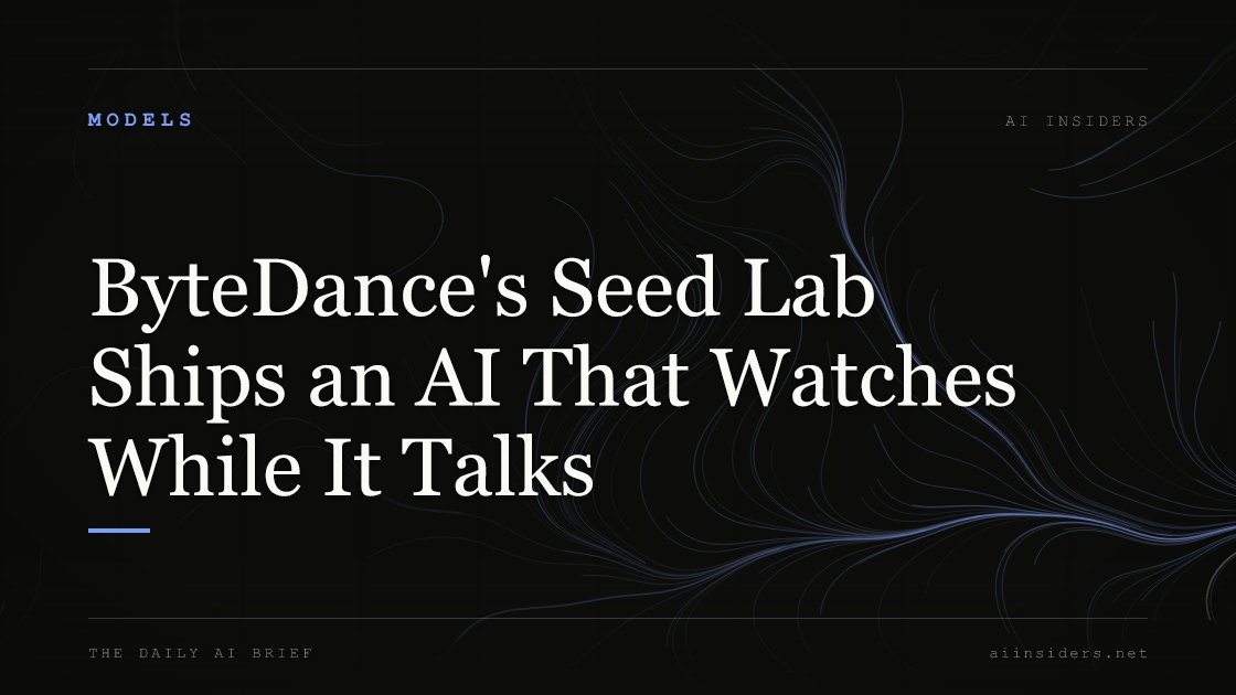 ByteDance's Seed Lab Ships an AI That Watches While It Talks, featured image for AI Insiders
