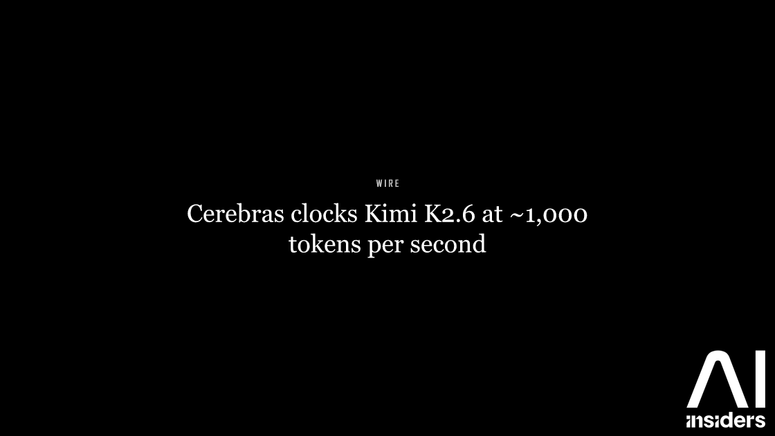 Cerebras clocks Kimi K2.6 at ~1,000 tokens per second — featured image for AI Insiders
