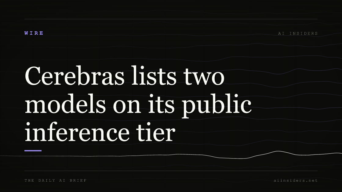 Cerebras lists two models on its public inference tier, featured image for AI Insiders