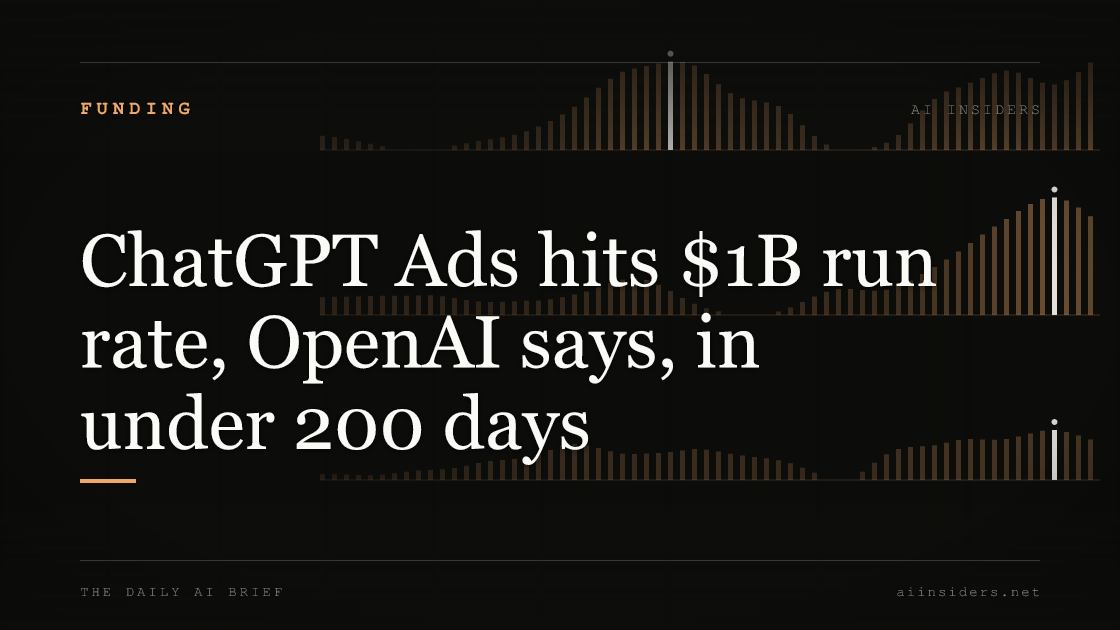 ChatGPT Ads hits $1B run rate, OpenAI says, in under 200 days, featured image for AI Insiders