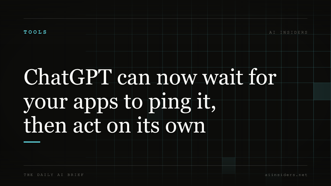 ChatGPT can now wait for your apps to ping it, then act on its own, featured image for AI Insiders