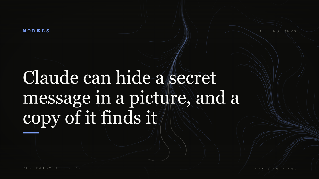 Claude can hide a secret message in a picture, and a copy of it finds it, featured image for AI Insiders