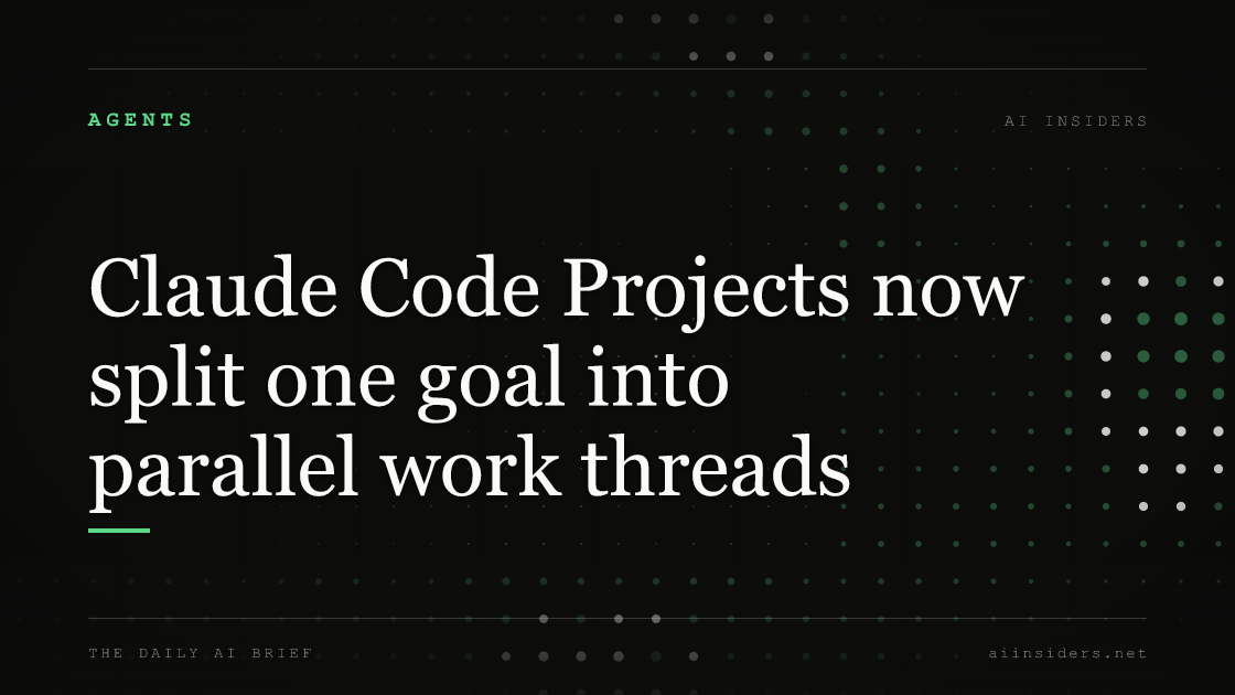 Claude Code Projects now split one goal into parallel work threads, featured image for AI Insiders