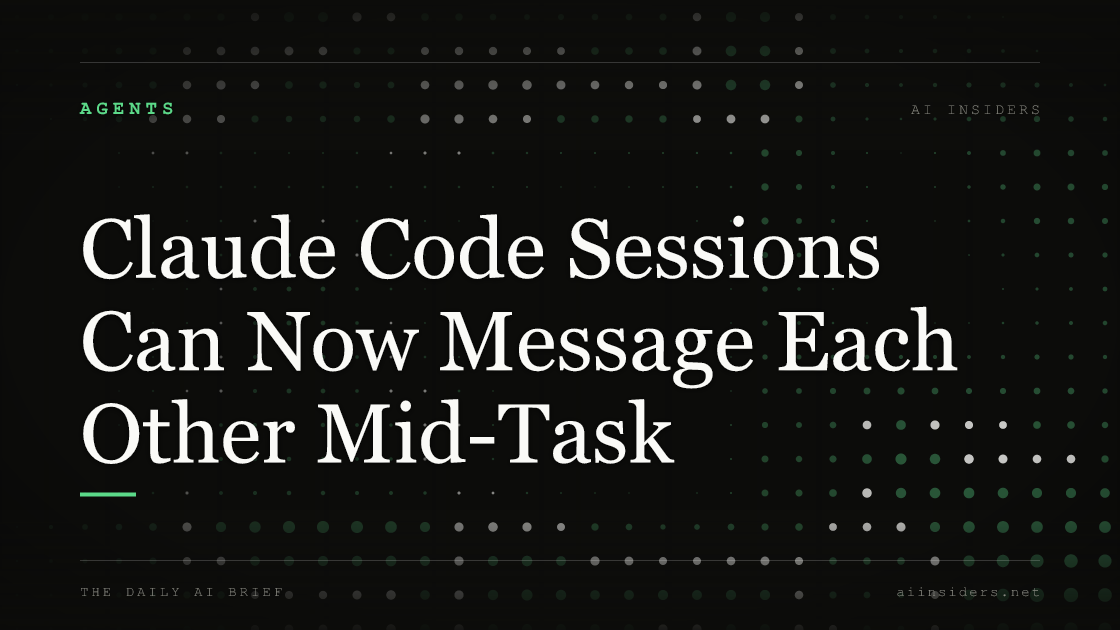 Claude Code Sessions Can Now Message Each Other Mid-Task, featured image for AI Insiders