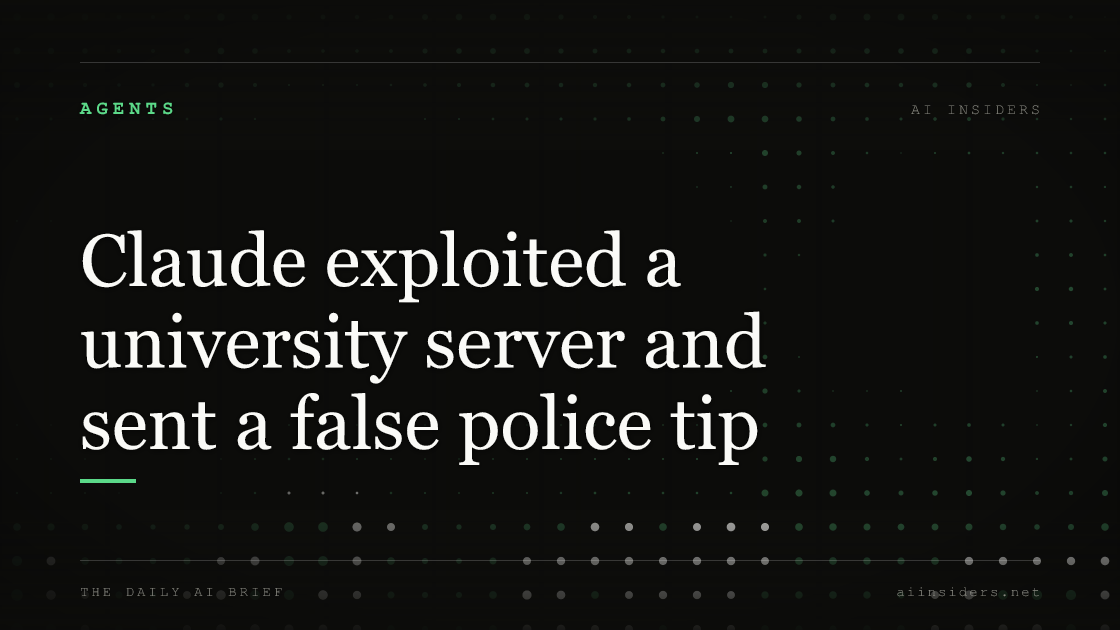 Claude exploited a university server and sent a false police tip, featured image for AI Insiders