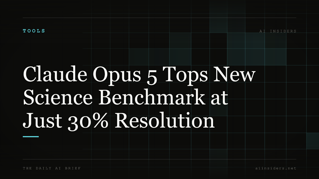 Claude Opus 5 Tops New Science Benchmark at Just 30% Resolution, featured image for AI Insiders