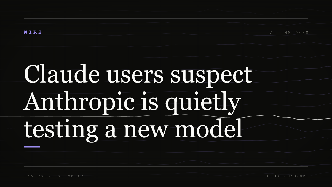 Claude users suspect Anthropic is quietly testing a new model, featured image for AI Insiders