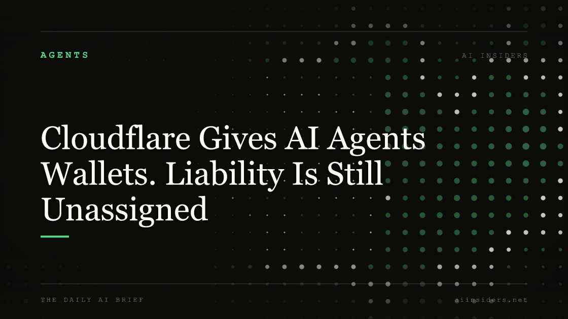 Cloudflare Gives AI Agents Wallets. Liability Is Still Unassigned, featured image for AI Insiders