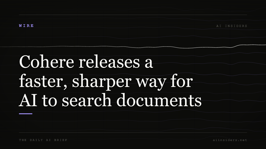 Cohere releases a faster, sharper way for AI to search documents, featured image for AI Insiders