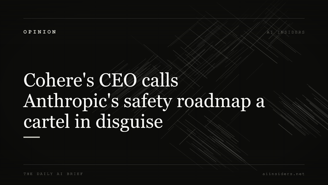 Cohere's CEO calls Anthropic's safety roadmap a cartel in disguise, featured image for AI Insiders