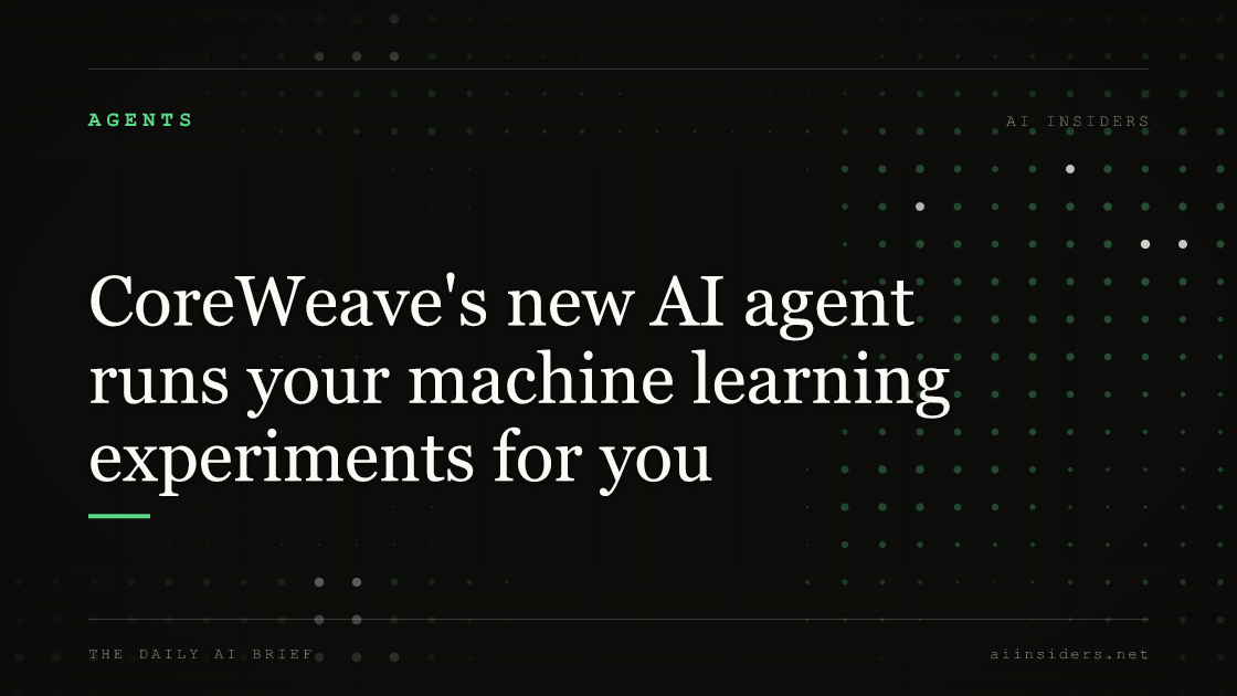 CoreWeave's new AI agent runs your machine learning experiments for you, featured image for AI Insiders