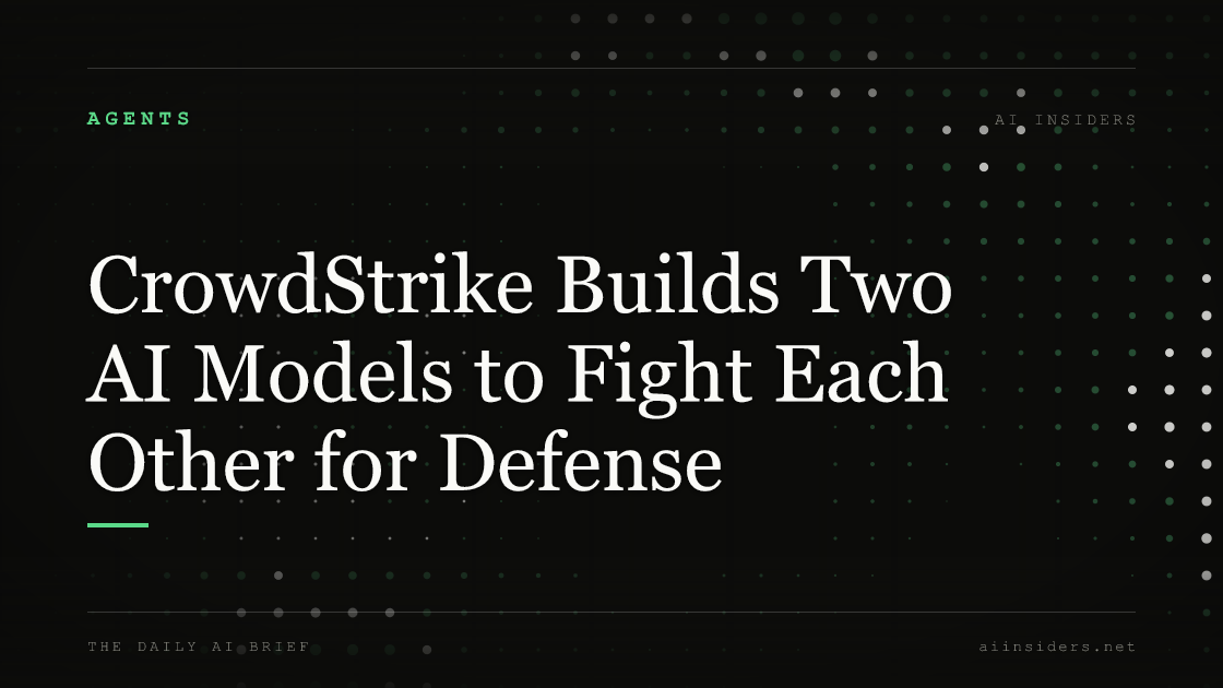 CrowdStrike Builds Two AI Models to Fight Each Other for Defense, featured image for AI Insiders