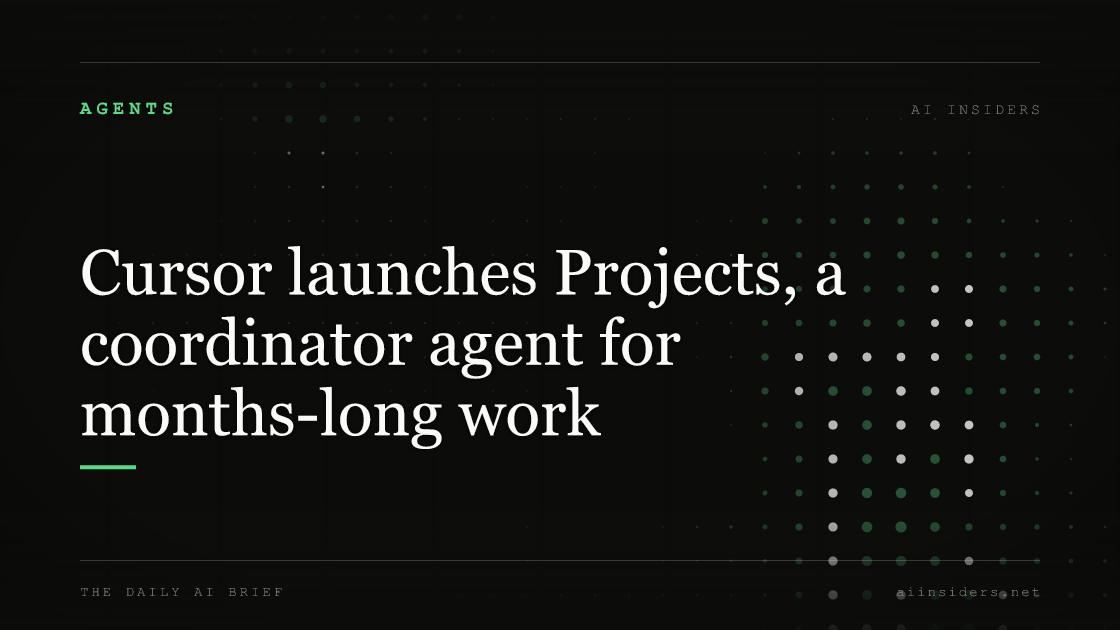 Cursor launches Projects, a coordinator agent for months-long work, featured image for AI Insiders