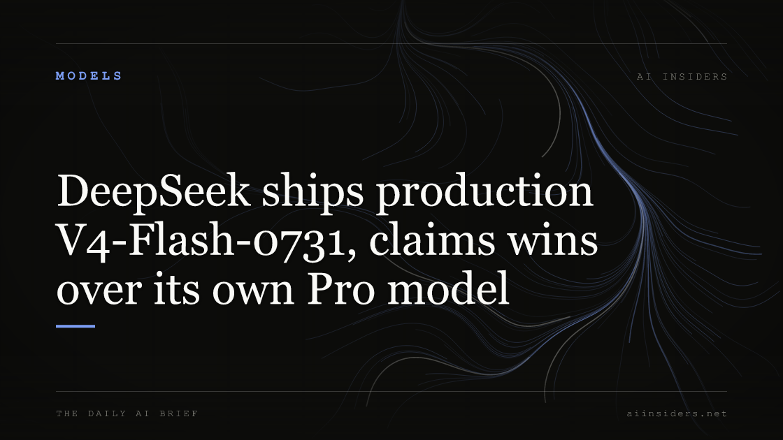 DeepSeek ships production V4-Flash-0731, claims wins over its own Pro model, featured image for AI Insiders