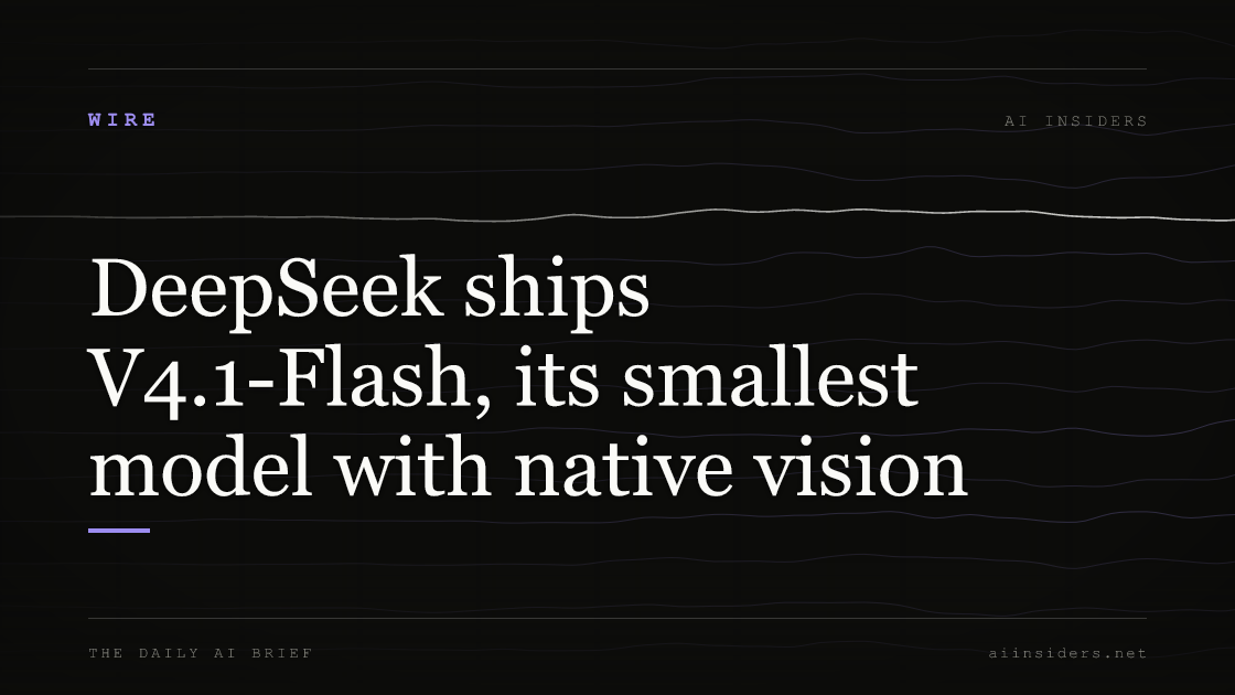 DeepSeek ships V4.1-Flash, its smallest model with native vision, featured image for AI Insiders