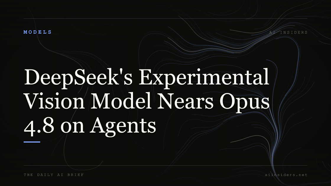 DeepSeek's Experimental Vision Model Nears Opus 4.8 on Agents, featured image for AI Insiders