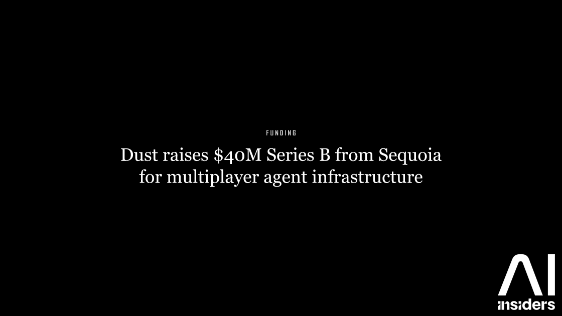 Featured image for: Dust raises $40M Series B from Sequoia for multiplayer agent infrastructure
