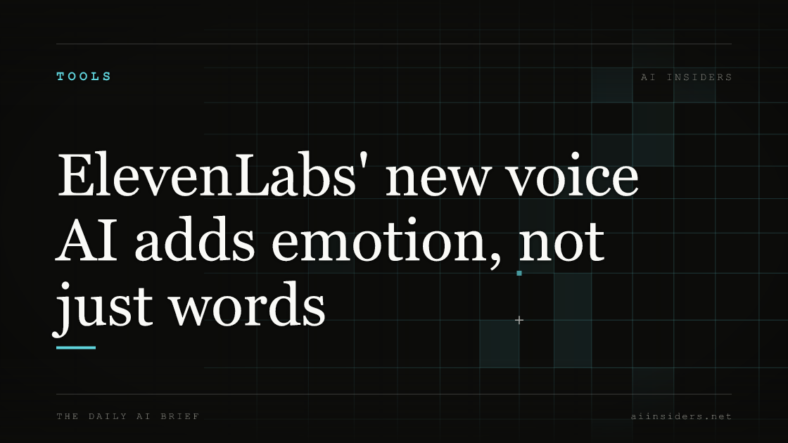 ElevenLabs' new voice AI adds emotion, not just words, featured image for AI Insiders