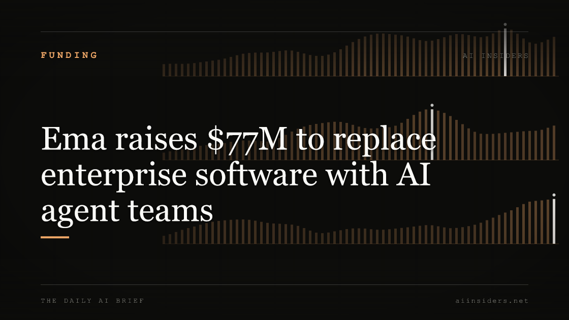 Ema raises $77M to replace enterprise software with AI agent teams, featured image for AI Insiders