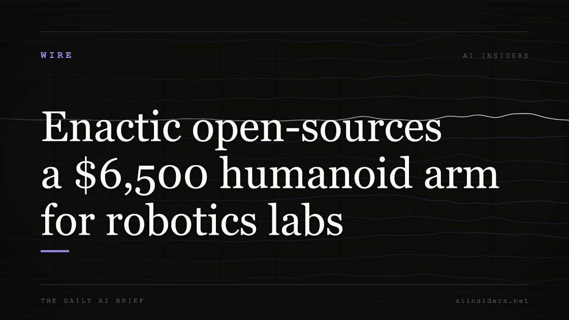 Enactic open-sources a $6,500 humanoid arm for robotics labs, featured image for AI Insiders