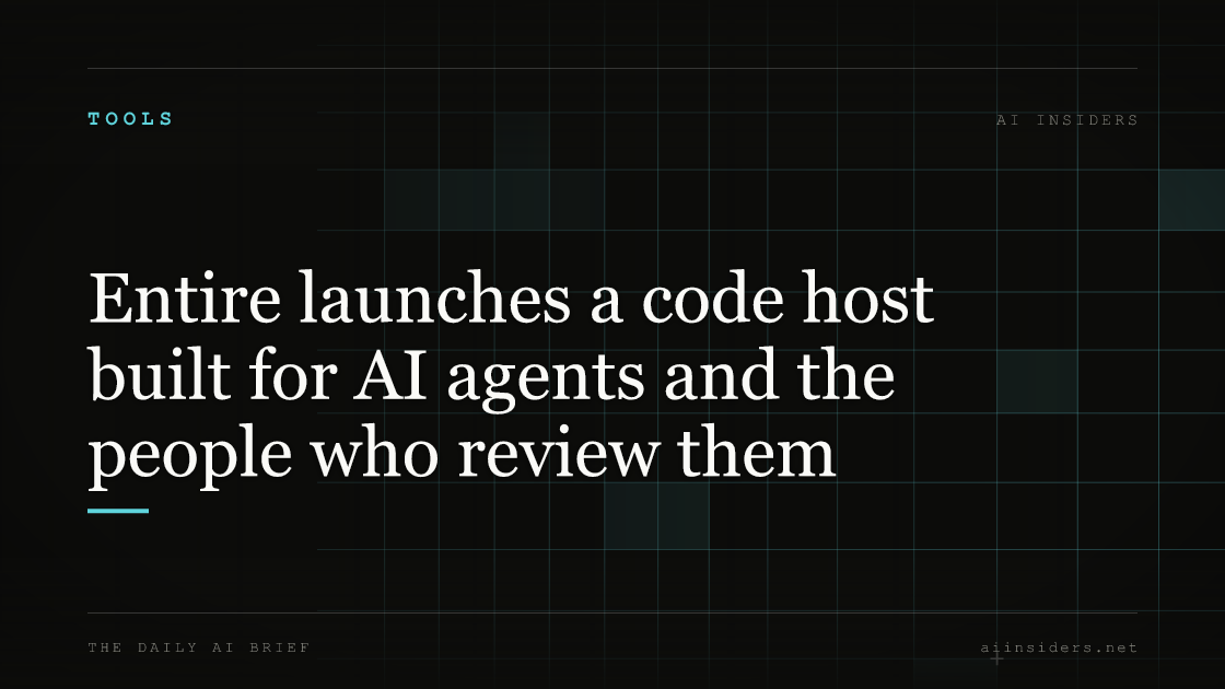 Entire launches a code host built for AI agents and the people who review them, featured image for AI Insiders