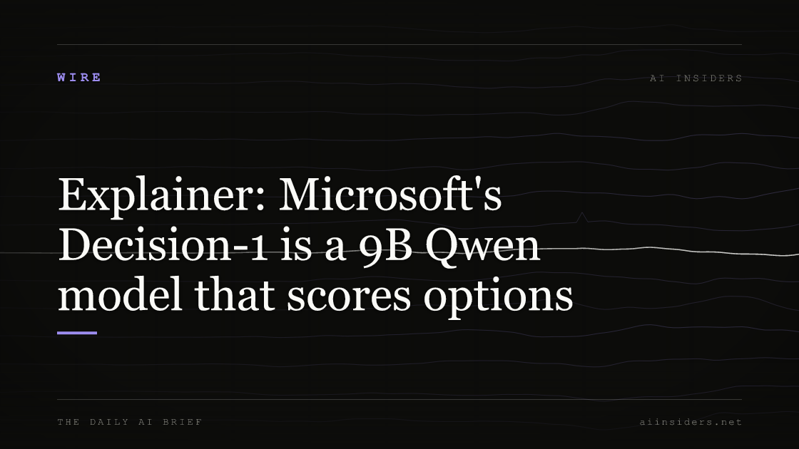 Explainer: Microsoft's Decision-1 is a 9B Qwen model that scores options, featured image for AI Insiders