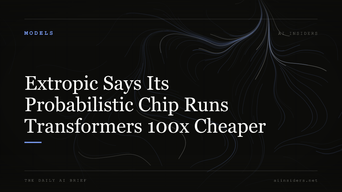 Extropic Says Its Probabilistic Chip Runs Transformers 100x Cheaper, featured image for AI Insiders