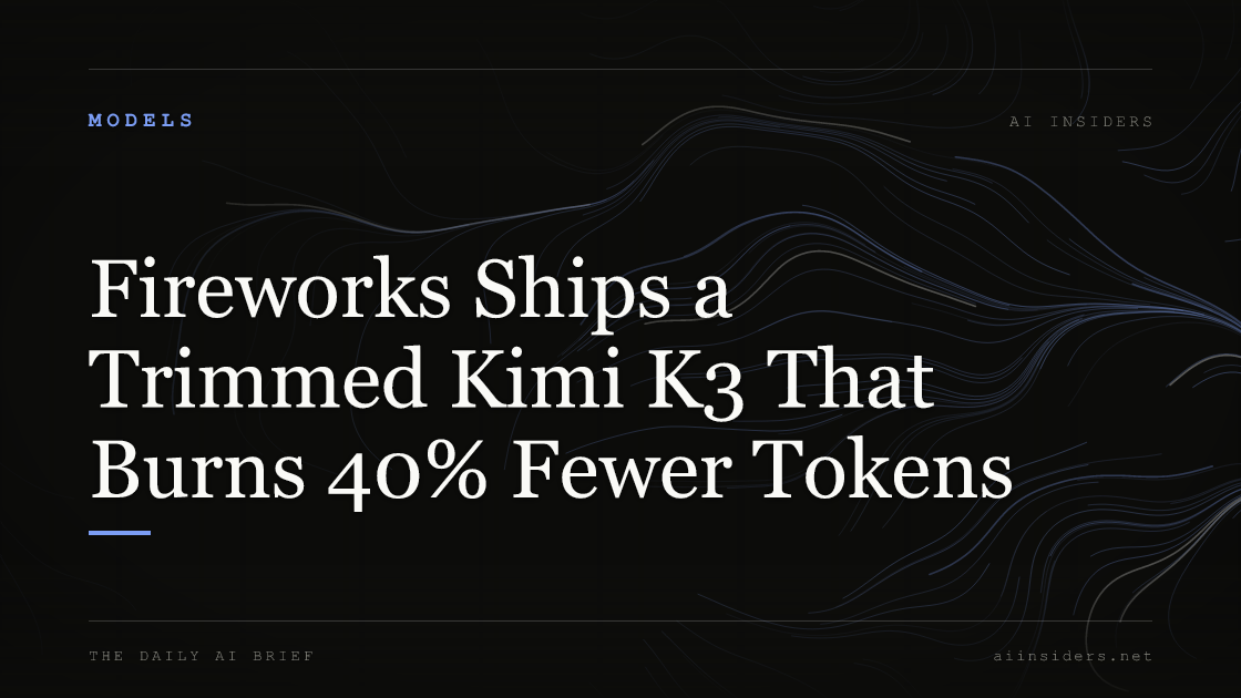 Fireworks Ships a Trimmed Kimi K3 That Burns 40% Fewer Tokens, featured image for AI Insiders