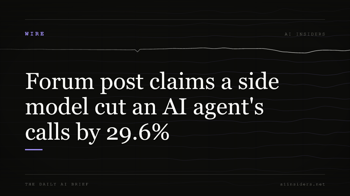Forum post claims a side model cut an AI agent's calls by 29.6%, featured image for AI Insiders