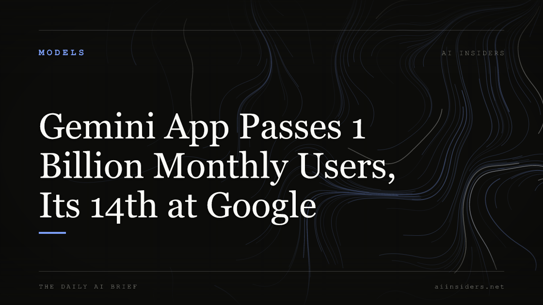Gemini App Passes 1 Billion Monthly Users, Its 14th at Google, featured image for AI Insiders