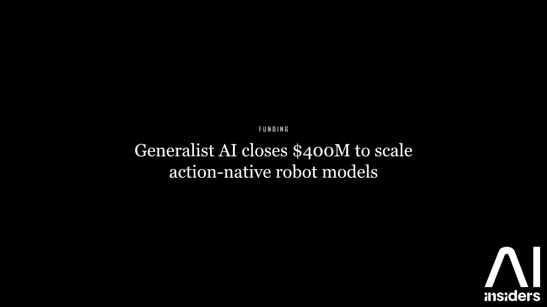 Generalist AI closes $400M to scale action-native robot models — featured image for AI Insiders