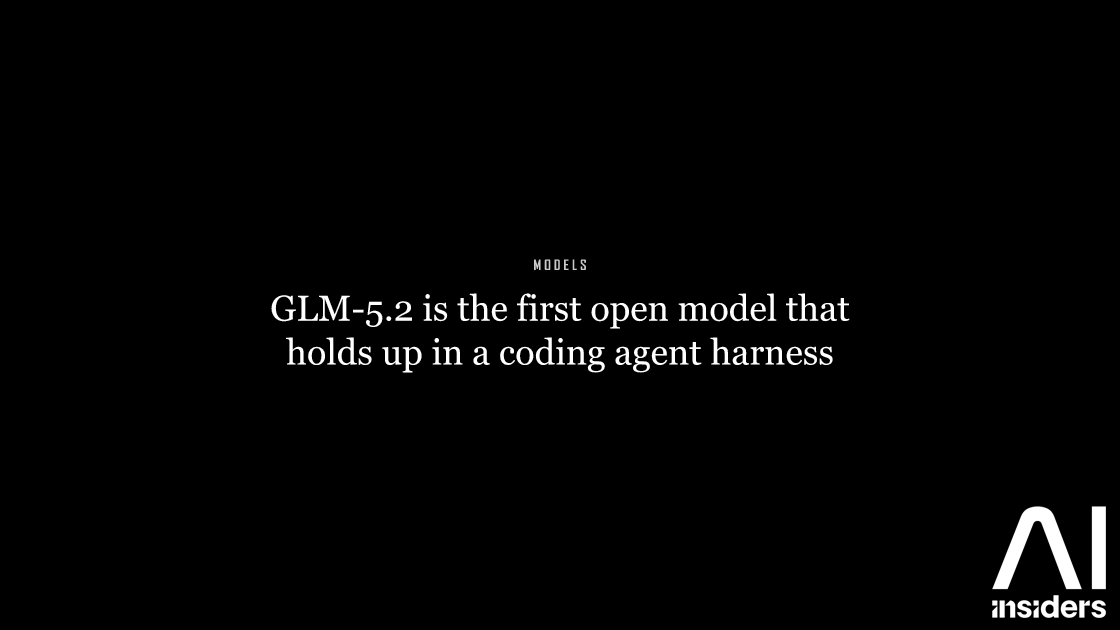 GLM-5.2 is the first open model that holds up in a coding agent harness — featured image for AI Insiders