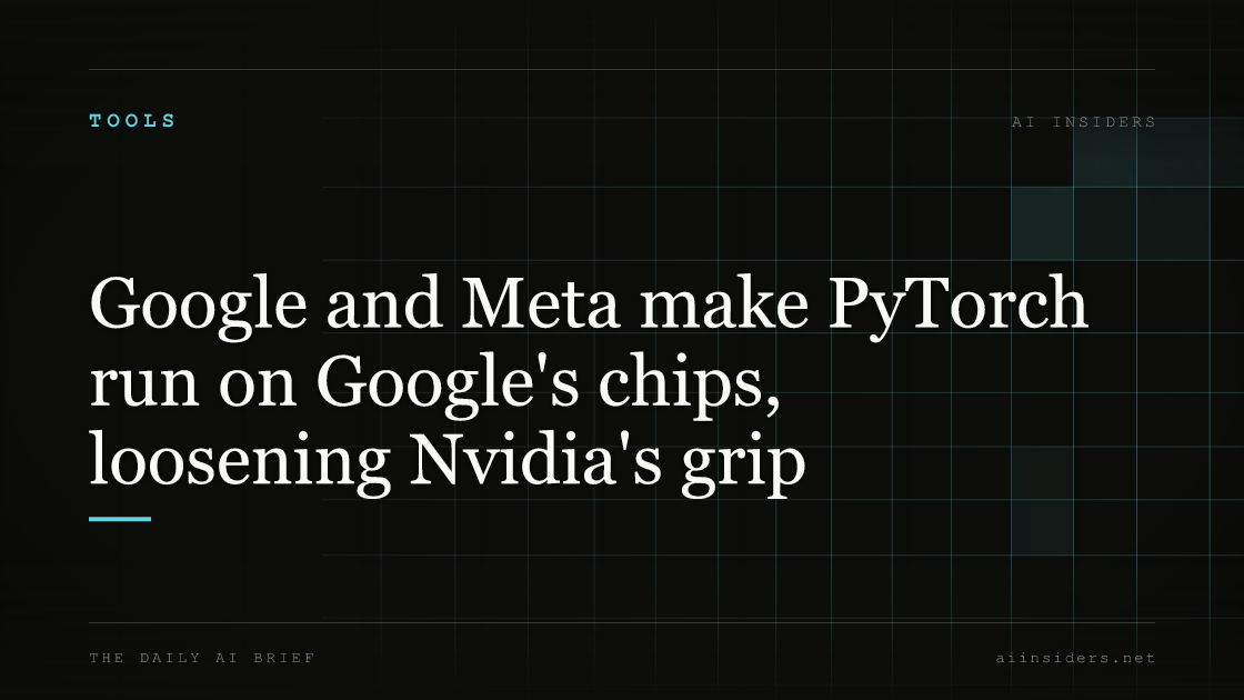 Google and Meta make PyTorch run on Google's chips, loosening Nvidia's grip, featured image for AI Insiders