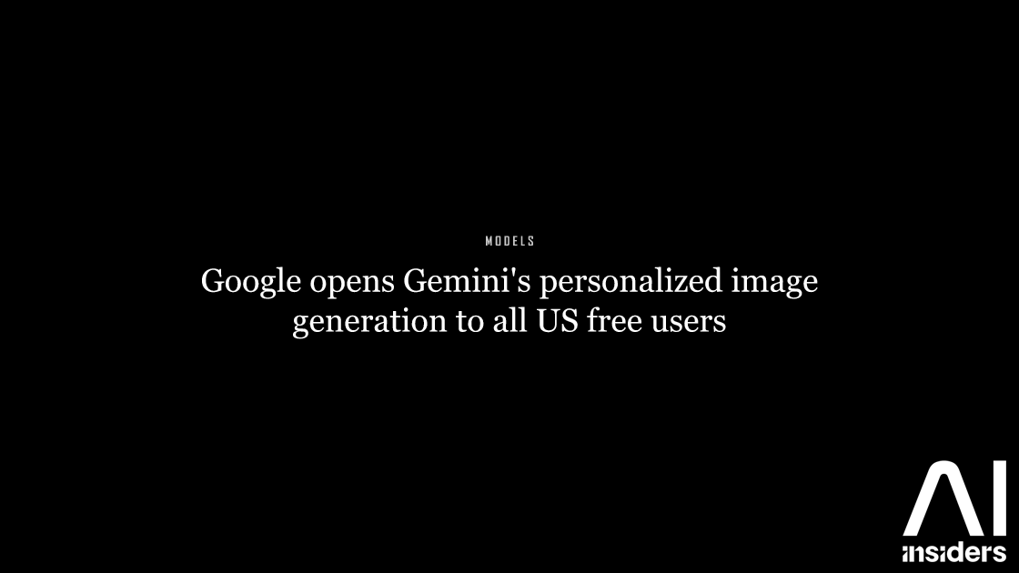 Google opens Gemini's personalized image generation to all US free users — featured image for AI Insiders