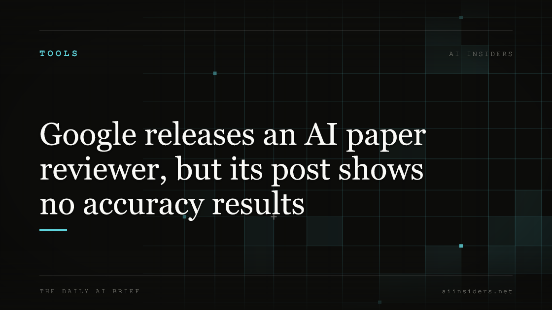 Google releases an AI paper reviewer, but its post shows no accuracy results, featured image for AI Insiders