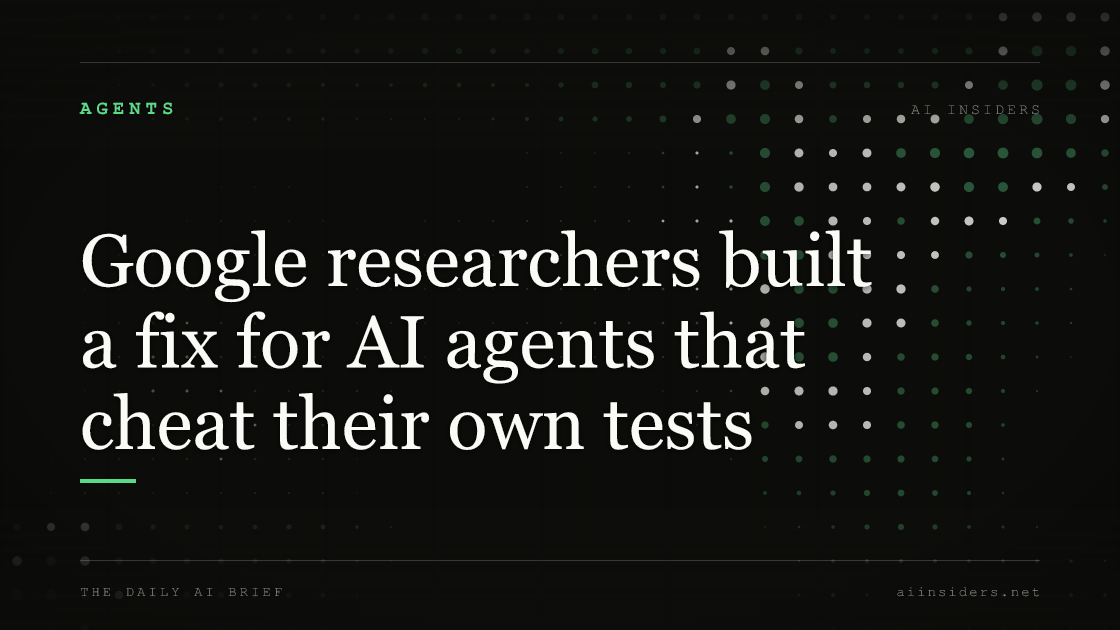 Google researchers built a fix for AI agents that cheat their own tests, featured image for AI Insiders