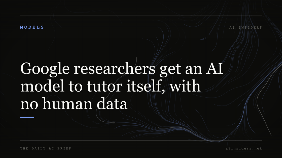 Google researchers get an AI model to tutor itself, with no human data, featured image for AI Insiders