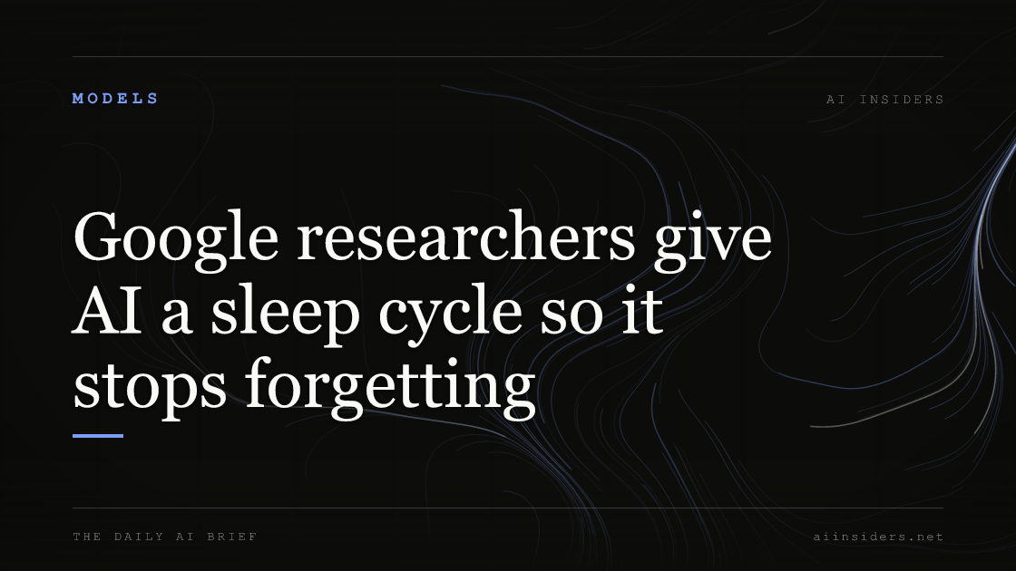 Google researchers give AI a sleep cycle so it stops forgetting, featured image for AI Insiders