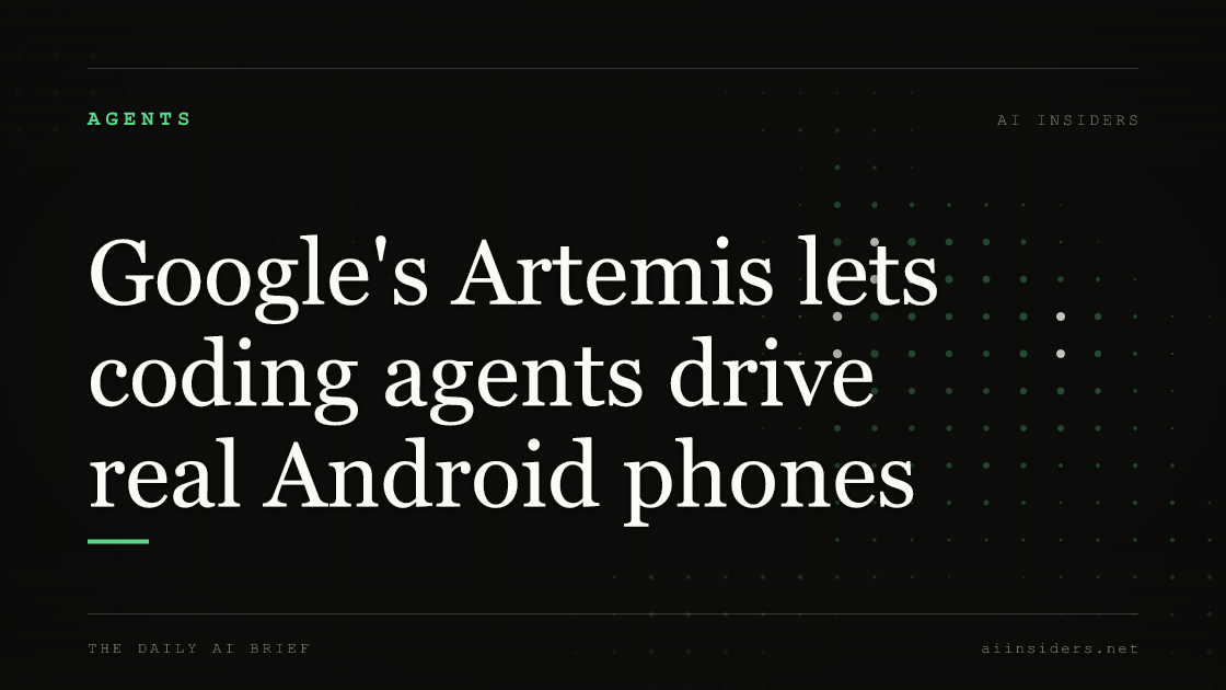 Google's Artemis lets coding agents drive real Android phones, featured image for AI Insiders