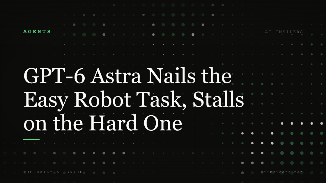 GPT-6 Astra Nails the Easy Robot Task, Stalls on the Hard One, featured image for AI Insiders