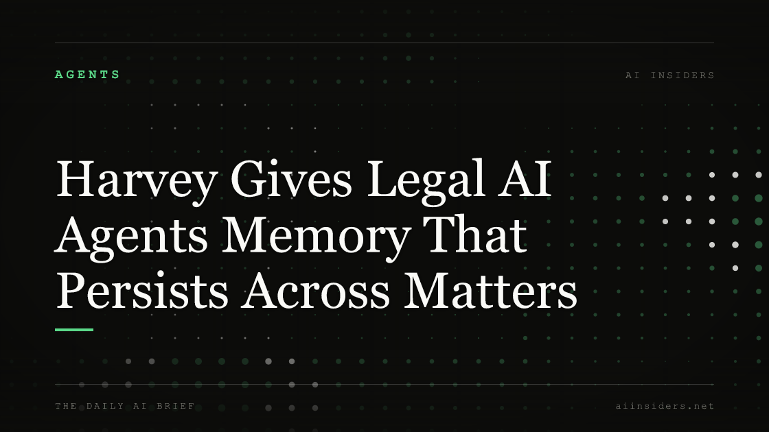 Harvey Gives Legal AI Agents Memory That Persists Across Matters, featured image for AI Insiders