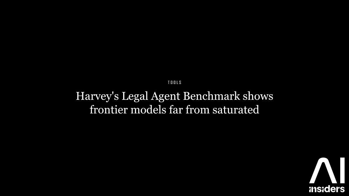 Harvey's Legal Agent Benchmark shows frontier models far from saturated — featured image for AI Insiders