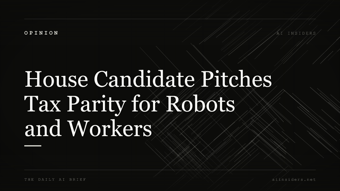 House Candidate Pitches Tax Parity for Robots and Workers, featured image for AI Insiders