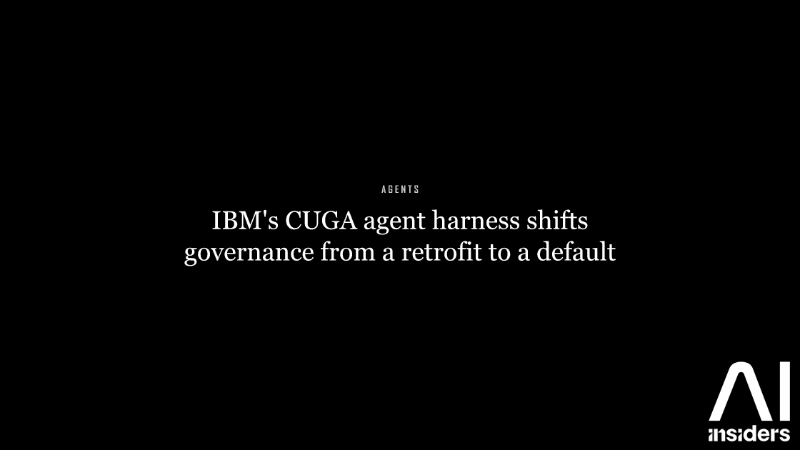 IBM's CUGA agent harness shifts governance from a retrofit to a default — featured image for AI Insiders