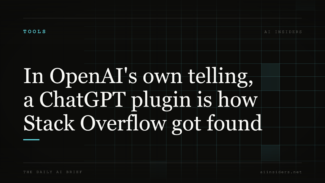 In OpenAI's own telling, a ChatGPT plugin is how Stack Overflow got found, featured image for AI Insiders