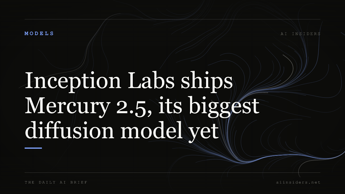Inception Labs ships Mercury 2.5, its biggest diffusion model yet, featured image for AI Insiders
