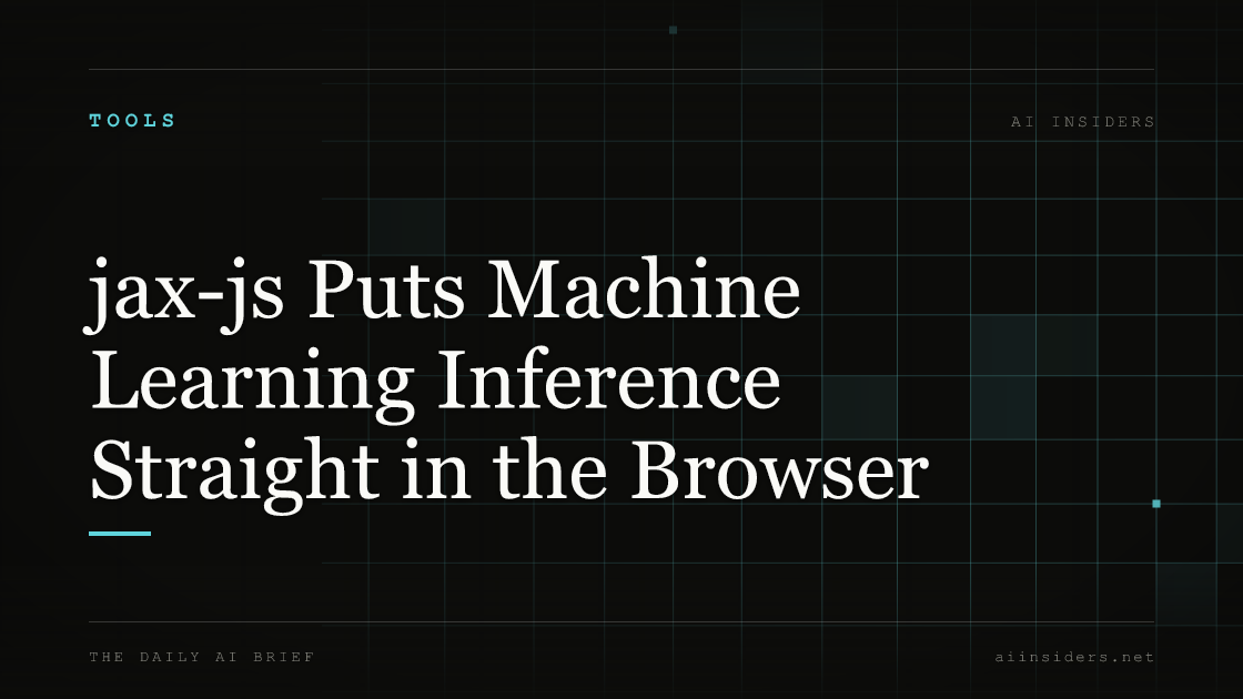 jax-js Puts Machine Learning Inference Straight in the Browser, featured image for AI Insiders